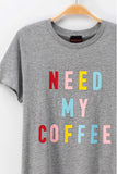 “Need My Coffee” Graphic Tee - Olive & Sage Boutique
